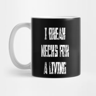 Butch - I Break Necks For A Living (No Skeletons) Mug